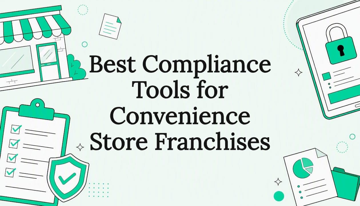 Best Compliance Tools for Convenience Store Franchises