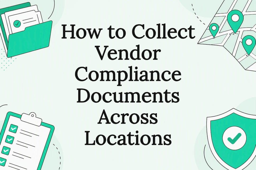 How to Collect Vendor Compliance Documents Across Locations
